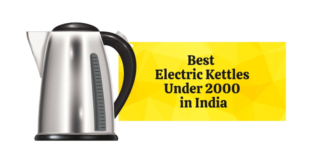 Best electric kettles under ₹2,000 in India 2026 — tested and ranked by Appliance Vault