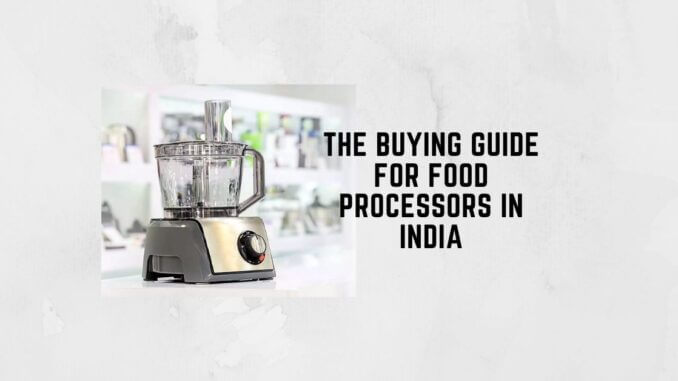 Featured Image of The-Buying-Guide-for-Food-Processors-in-India