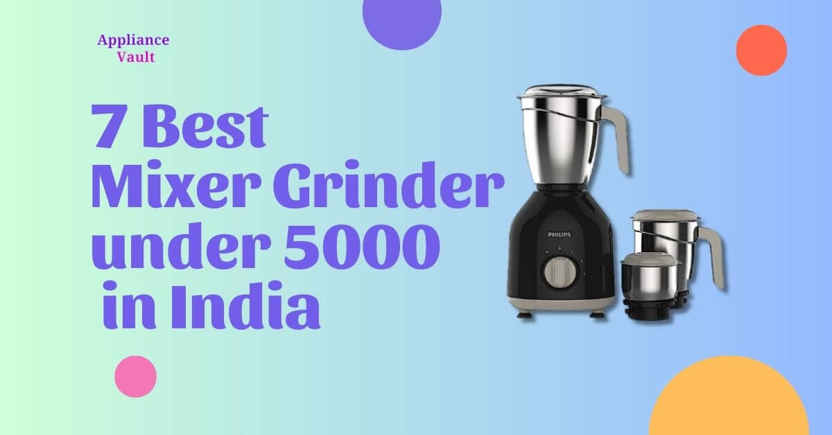 7 Best Mixer Grinder under 5000 in India( 2024)