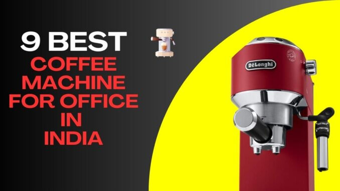 Featured Image of 9 Best Coffee Machine for Office in India blog post