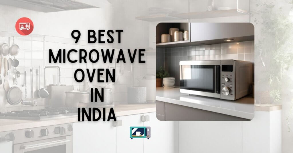 9 Best Microwave Oven in India