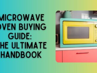 Featured image of Microwave Oven Buying Guide: The Ultimate Handbook blog post
