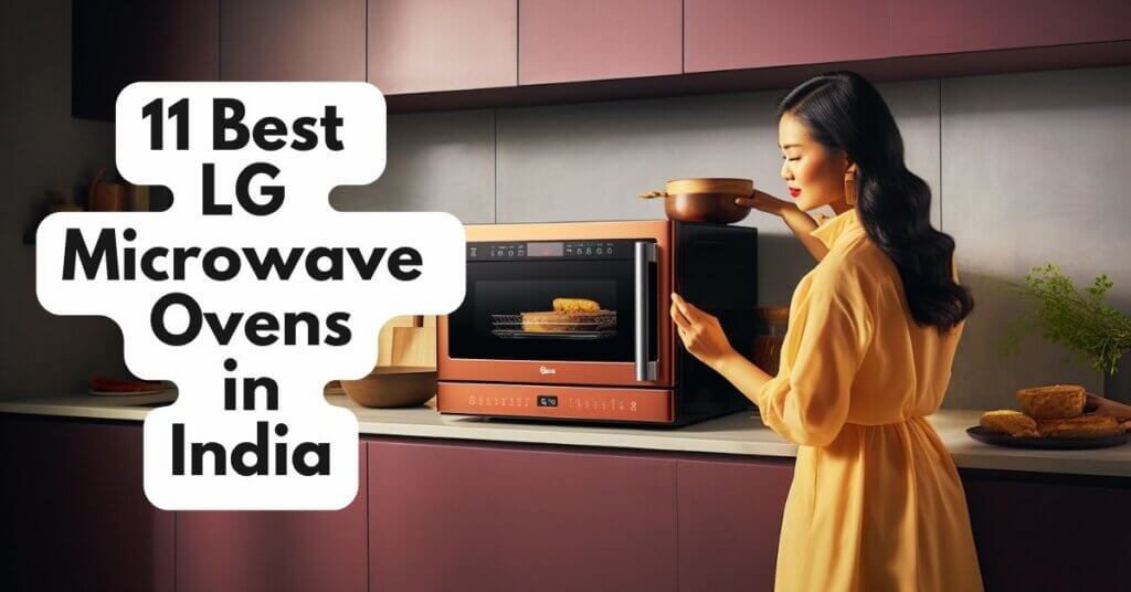 11 Best LG Microwave Ovens in India