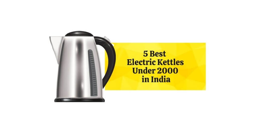 Featured Image of 5 Best Electric Kettles Under 2000 in India