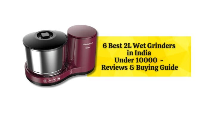 Featured Image of 6 Best 2L Wet Grinders in India under 10000 – Reviews & Buying Guide