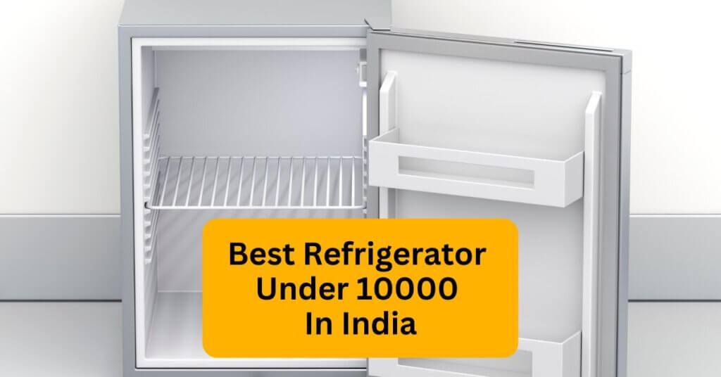 Featured Image of Best Refrigerator Under 10000 In India