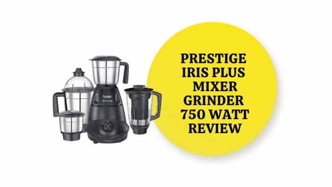 Featured image of Prestige IRIS Plus Mixer Grinder 750 Watt