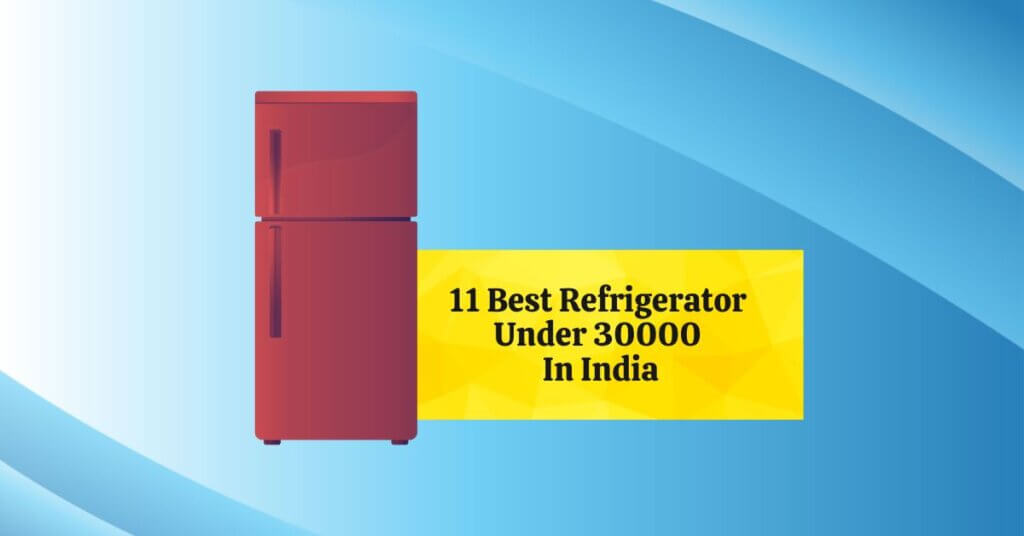 Featured Image of 11 Best Refrigerator Under 30000 In India