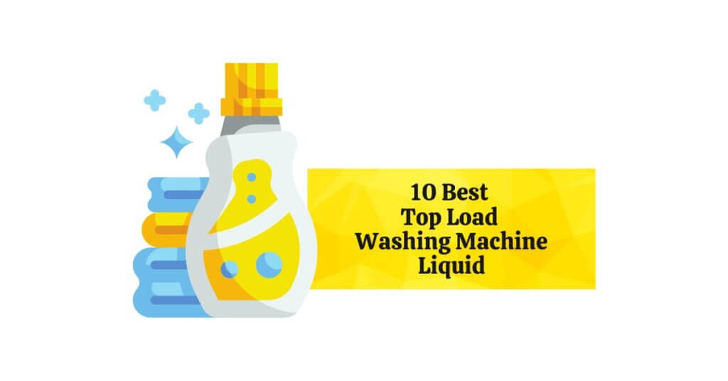 Featured Image of 10 Best Top Load Washing Machine Liquid Bog